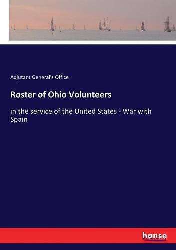 Cover image for Roster of Ohio Volunteers: in the service of the United States - War with Spain