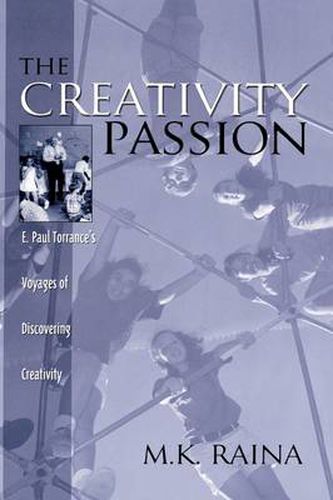 The Creativity Passion: E. Paul Torrance's Voyages of Discovering Creativity