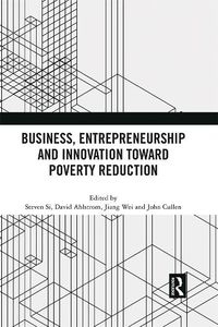 Cover image for Business, Entrepreneurship and Innovation Toward Poverty Reduction
