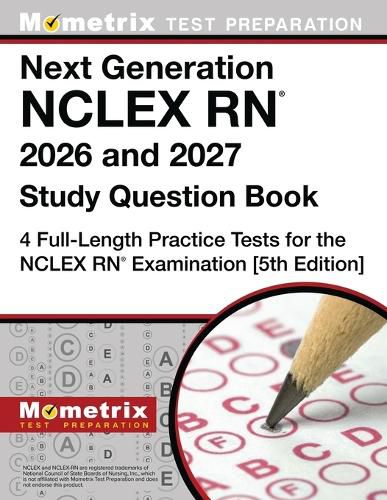 Cover image for Next Generation NCLEX RN 2025 and 2026 Study Question Book - 4 Full-Length Practice Tests for the NCLEX RN Examination