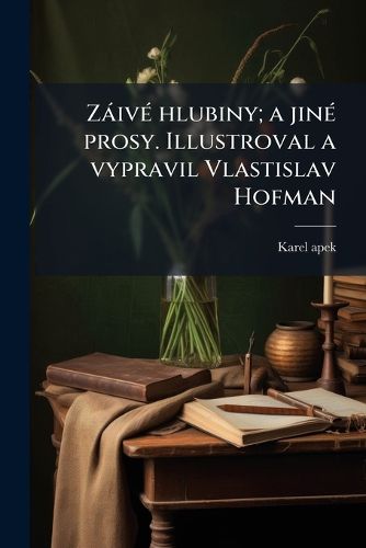Cover image for Ziv Hlubiny; A Jin Prosy. Illustroval a Vypravil Vlastislav Hofman