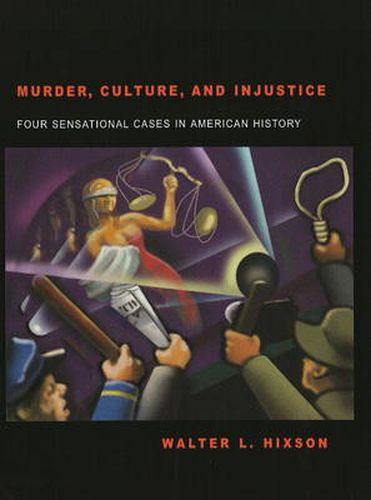 Cover image for Murder, Culture and Injustice: Four Sensational Cases in American History