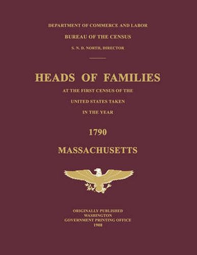 Cover image for Heads of Families at the First Census of the United States Taken in the Year 1790: Massachusetts