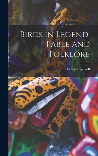 Cover image for Birds in Legend, Fable and Folklore