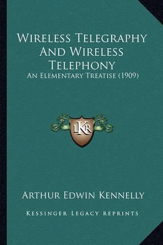 Cover image for Wireless Telegraphy and Wireless Telephony: An Elementary Treatise (1909)