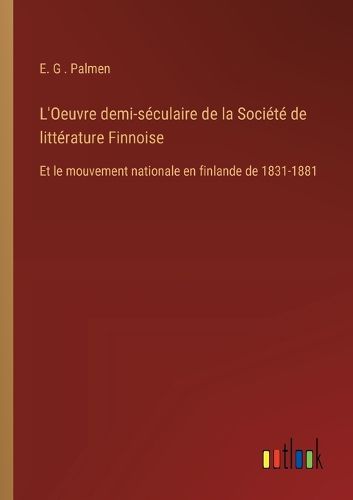 Cover image for L'Oeuvre demi-seculaire de la Societe de litterature Finnoise