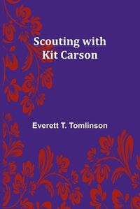 Cover image for Scouting with Kit Carson