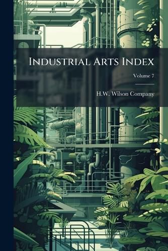 Cover image for Industrial Arts Index, Volume 7