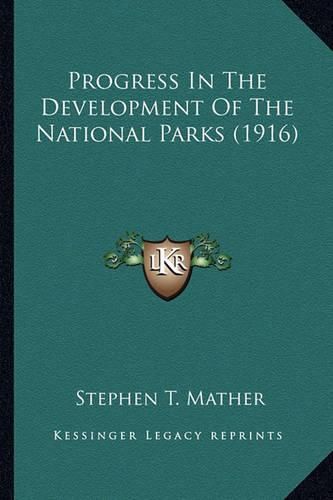 Progress in the Development of the National Parks (1916) Progress in the Development of the National Parks (1916)