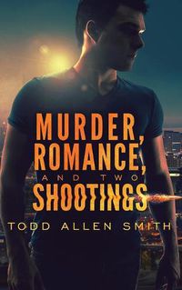 Cover image for Murder, Romance, and Two Shootings