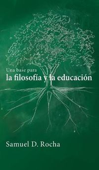 Cover image for Una Base Para La Filosofia Y La Educacion / A Primer for Philosophy and Education: Spanish Language Edition