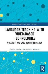 Cover image for Language Teaching with Video-Based Technologies: Creativity and CALL Teacher Education