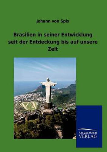 Cover image for Brasilien in seiner Entwicklung seit der Entdeckung bis auf unsere Zeit