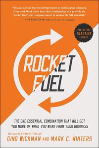 Cover image for Rocket Fuel: The One Essential Combination That Will Get You More of What You Want from Your Business