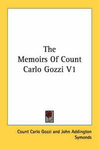 Cover image for The Memoirs of Count Carlo Gozzi V1