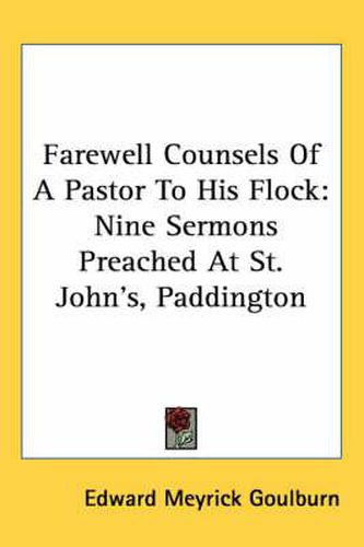 Cover image for Farewell Counsels of a Pastor to His Flock: Nine Sermons Preached at St. John's, Paddington