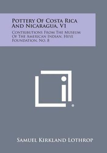 Pottery of Costa Rica and Nicaragua, V1: Contributions from the Museum of the American Indian, Heye Foundation, No. 8