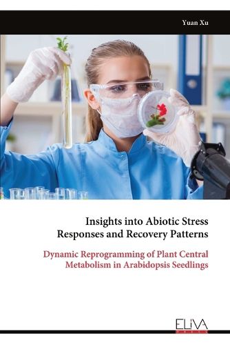 Cover image for Insights into Abiotic Stress Responses and Recovery Patterns