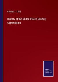 Cover image for History of the United States Sanitary Commission