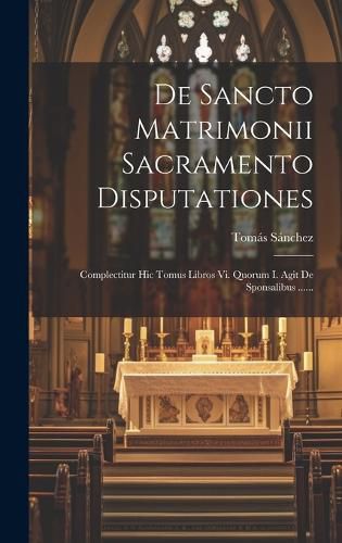 Cover image for De Sancto Matrimonii Sacramento Disputationes
