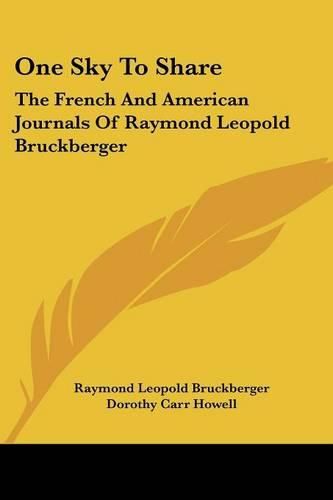 One Sky to Share: The French and American Journals of Raymond Leopold Bruckberger