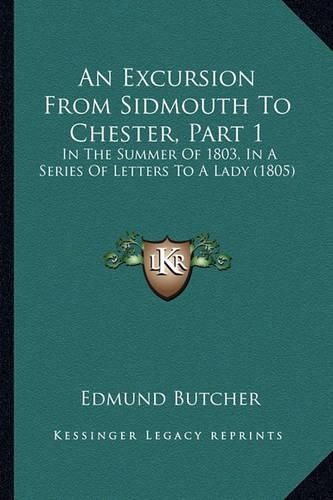 An Excursion from Sidmouth to Chester, Part 1: In the Summer of 1803, in a Series of Letters to a Lady (1805)