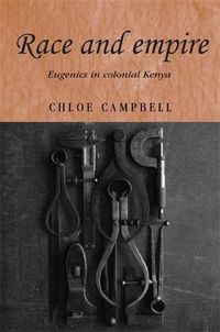 Cover image for Race and Empire: Eugenics in Colonial Kenya
