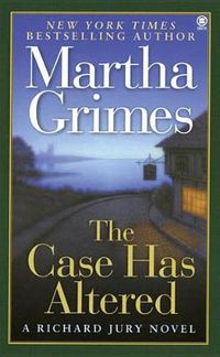 Cover image for The Case Has Altered: A Richard Jury Novel