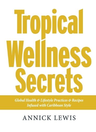 Cover image for Tropical Wellness Secrets