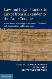 Cover image for Law and Legal Practice in Egypt from Alexander to the Arab Conquest: A Selection of Papyrological Sources in Translation, with Introductions and Commentary