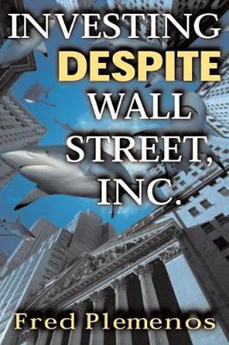 Cover image for Investing Despite Wall Street, Inc.