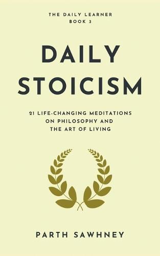 Cover image for Daily Stoicism: 21 Life-Changing Meditations on Philosophy and the Art of Living