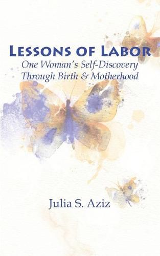 Cover image for Lessons of Labor: One Woman's Self-Discovery through Birth and Motherhood