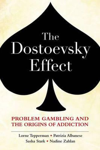 Cover image for The Dostoevsky Effect: Problem Gambling and the Origins of Addiction