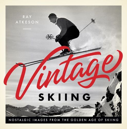 Cover image for Vintage Skiing: Nostalgic Images from the Golden Age of Skiing