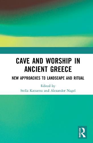 Cover image for Cave and Worship in Ancient Greece: New Approaches to Landscape and Ritual