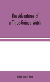 Cover image for The Adventures of a Three-Guinea Watch