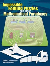 Cover image for Impossible Folding Puzzles and Other Mathematical Paradoxes