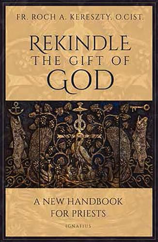 Cover image for Rekindle the Gift of God: A New Handbook for Priests