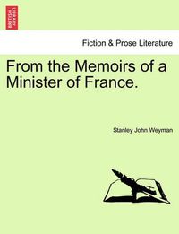 Cover image for From the Memoirs of a Minister of France.Popular Edition