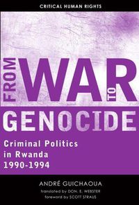 Cover image for From War to Genocide: Criminal Politics in Rwanda, 1990-1994