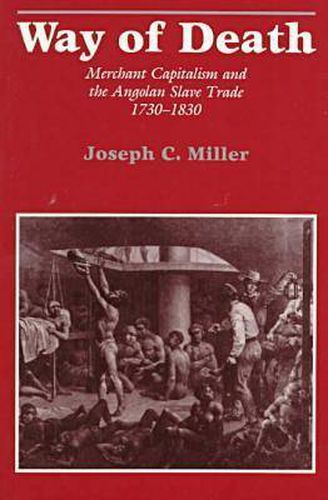 Way of Death: Merchant Capitalism and the Angolan Slave Trade, 1730-1830