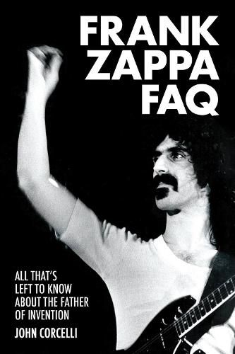 Cover image for Frank Zappa FAQ: All That's Left to Know About the Father of Invention