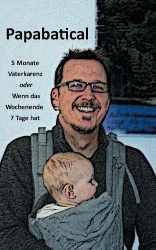 Cover image for Papabatical: 5 Monate Vaterkarenz oder Wenn das Wochenende 7 Tage hat