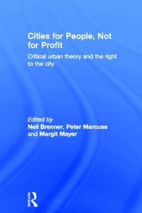 Cover image for Cities for People, Not for Profit: Critical urban theory and the right to the city