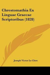 Cover image for Chrestomathia Ex Linguae Graecae Scriptoribus (1828)