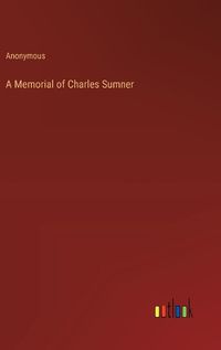 Cover image for A Memorial of Charles Sumner