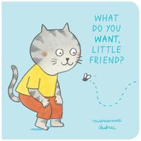 Cover image for What Do You Want Little Friend