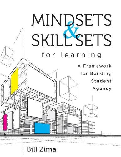 Cover image for Mindsets and Skill Sets for Learning: A Framework for Building Student Agency (Your Guide to Fostering Learner Self-Agency and Increasing Student Engagement)