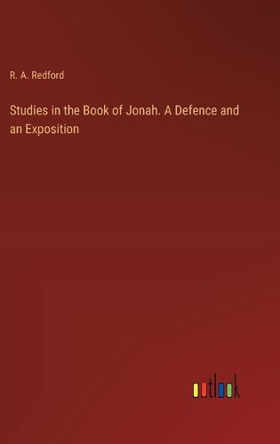 Cover image for Studies in the Book of Jonah. A Defence and an Exposition